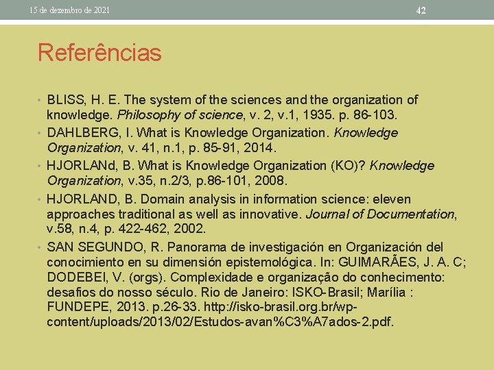 15 de dezembro de 2021 42 Referências • BLISS, H. E. The system of