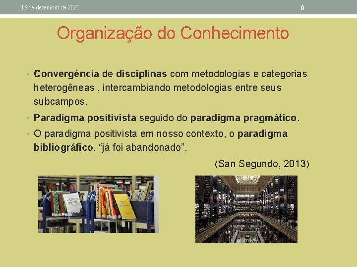 6 15 de dezembro de 2021 Organização do Conhecimento • Convergência de disciplinas com