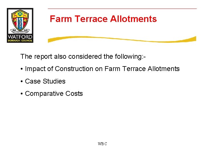 Farm Terrace Allotments The report also considered the following: - • Impact of Construction