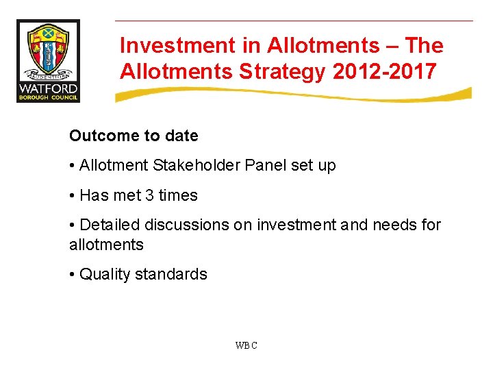 Investment in Allotments – The Allotments Strategy 2012 -2017 Outcome to date • Allotment