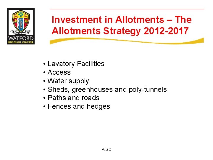 Investment in Allotments – The Allotments Strategy 2012 -2017 • Lavatory Facilities • Access