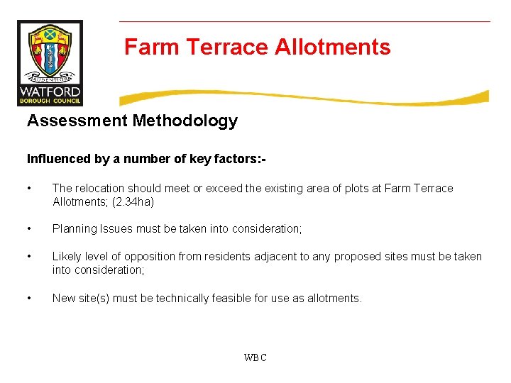 Farm Terrace Allotments Assessment Methodology Influenced by a number of key factors: • The