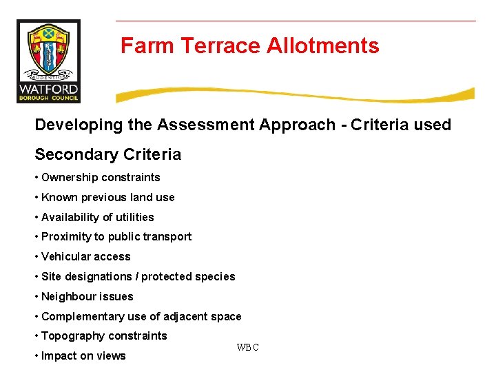 Farm Terrace Allotments Developing the Assessment Approach - Criteria used Secondary Criteria • Ownership