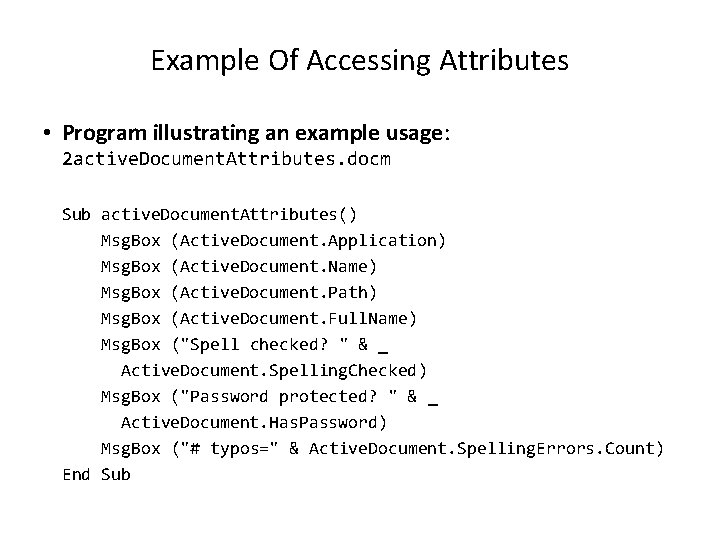 Example Of Accessing Attributes • Program illustrating an example usage: 2 active. Document. Attributes.