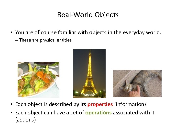 Real-World Objects • You are of course familiar with objects in the everyday world.