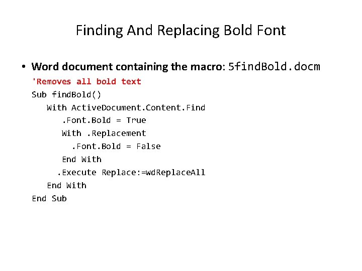 Finding And Replacing Bold Font • Word document containing the macro: 5 find. Bold.