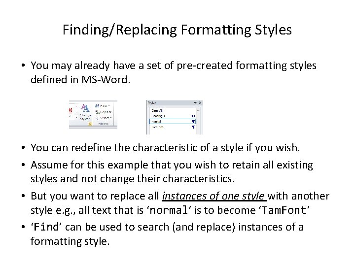 Finding/Replacing Formatting Styles • You may already have a set of pre-created formatting styles