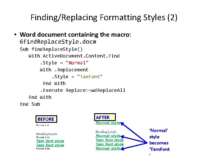 Finding/Replacing Formatting Styles (2) • Word document containing the macro: 6 find. Replace. Style.