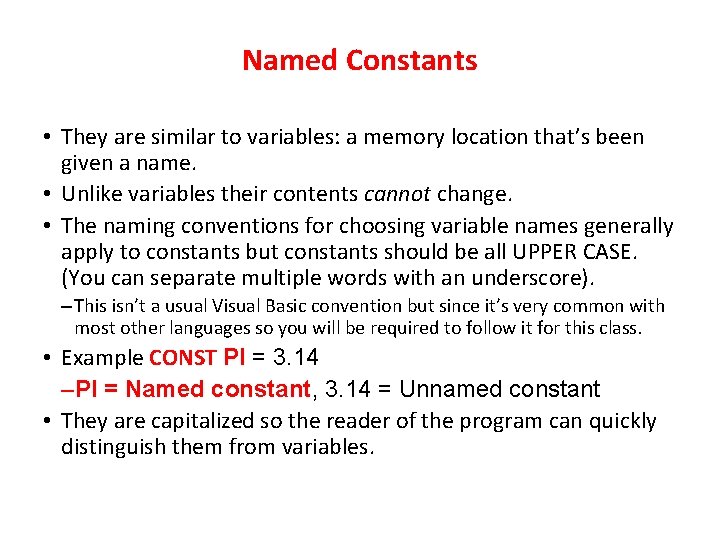 Named Constants • They are similar to variables: a memory location that’s been given