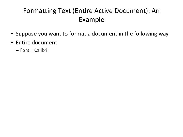 Formatting Text (Entire Active Document): An Example • Suppose you want to format a