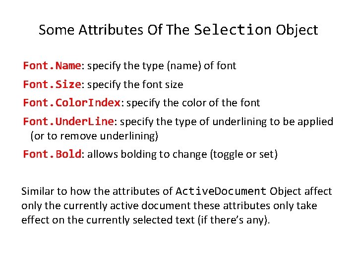 Some Attributes Of The Selection Object Font. Name: specify the type (name) of font