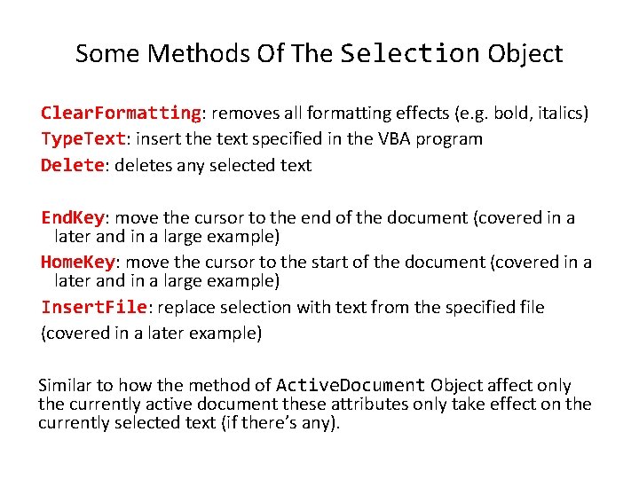 Some Methods Of The Selection Object Clear. Formatting: removes all formatting effects (e. g.
