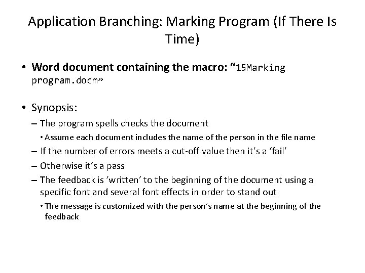 Application Branching: Marking Program (If There Is Time) • Word document containing the macro: