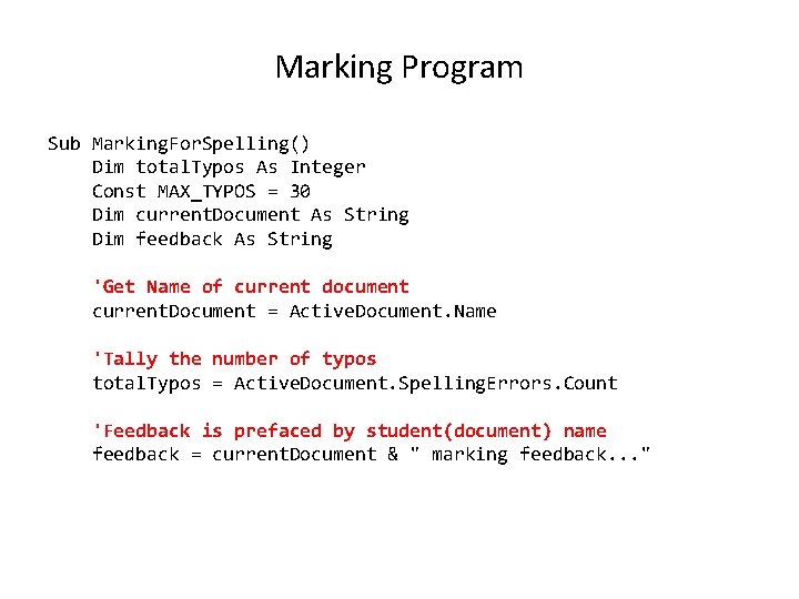 Marking Program Sub Marking. For. Spelling() Dim total. Typos As Integer Const MAX_TYPOS =