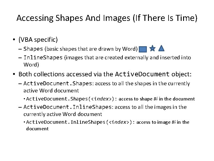 Accessing Shapes And Images (If There Is Time) • (VBA specific) – Shapes (basic