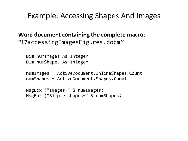 Example: Accessing Shapes And Images Word document containing the complete macro: “ 17 accessing.