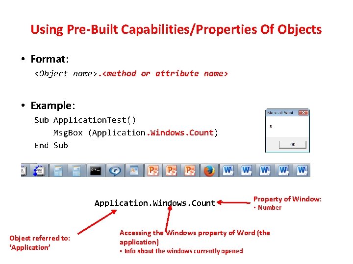 Using Pre-Built Capabilities/Properties Of Objects • Format: <Object name>. <method or attribute name> •