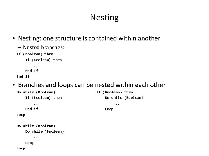 Nesting • Nesting: one structure is contained within another – Nested branches: If (Boolean)