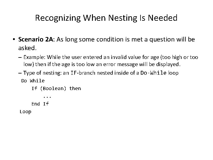 Recognizing When Nesting Is Needed • Scenario 2 A: As long some condition is