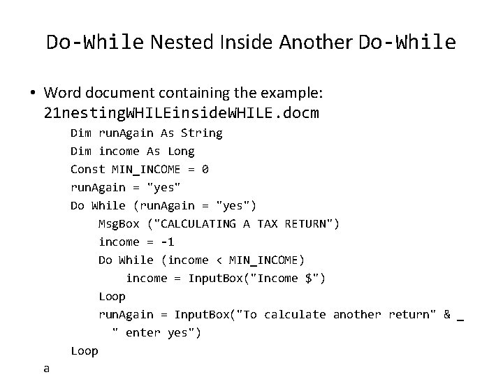 Do-While Nested Inside Another Do-While • Word document containing the example: 21 nesting. WHILEinside.