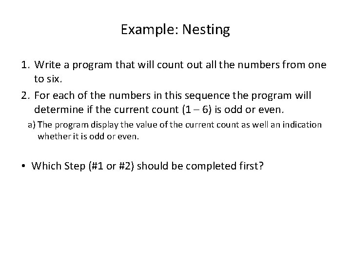 Example: Nesting 1. Write a program that will count out all the numbers from