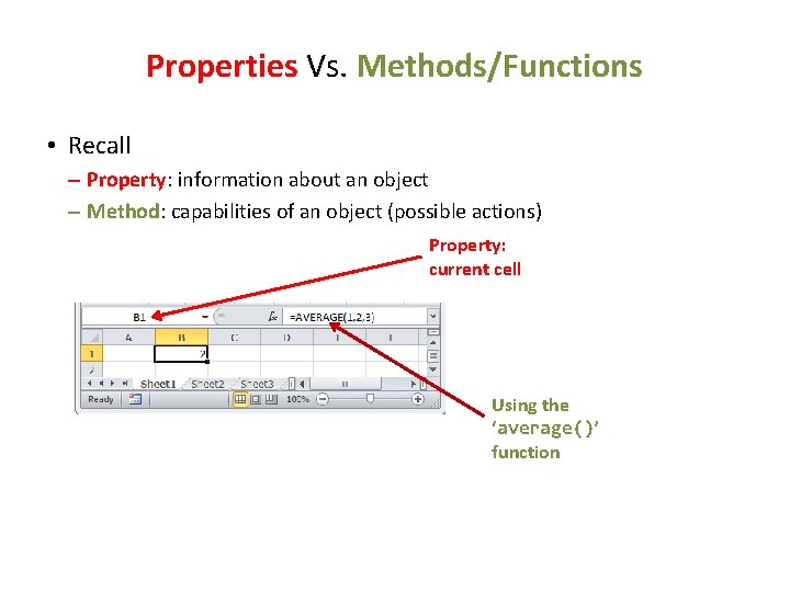 Properties Vs. Methods/Functions • Recall – Property: information about an object – Method: capabilities