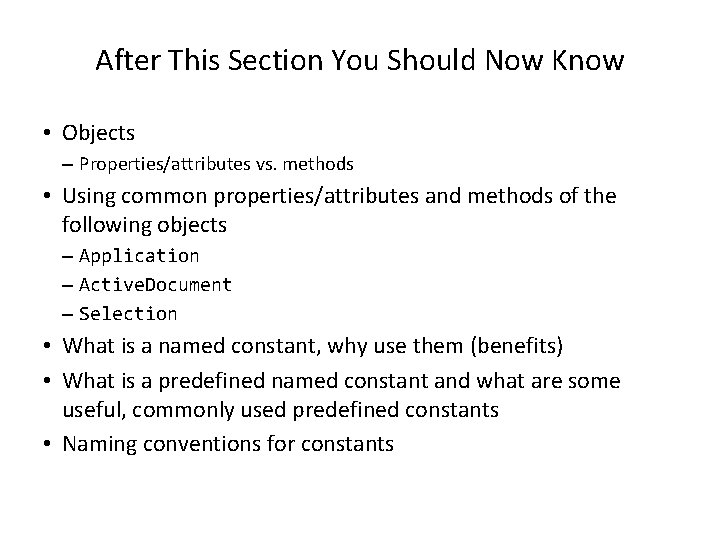 After This Section You Should Now Know • Objects – Properties/attributes vs. methods •