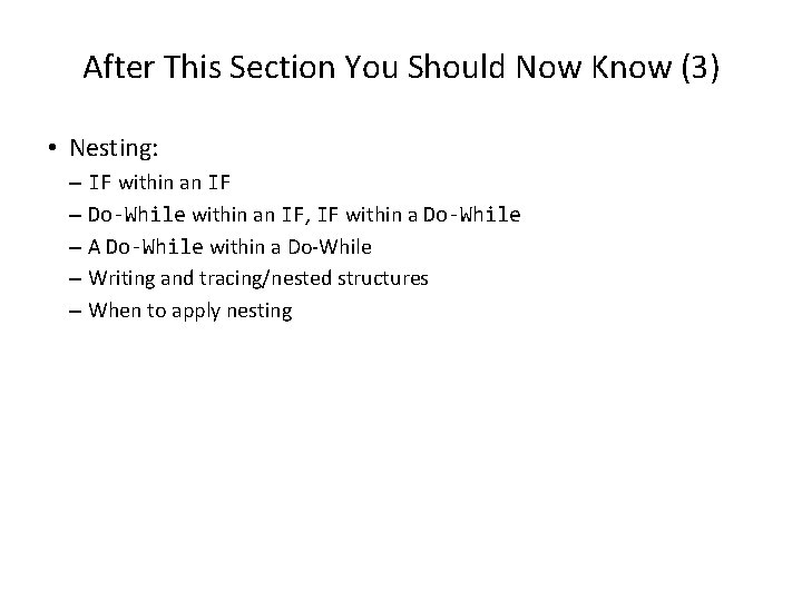 After This Section You Should Now Know (3) • Nesting: – IF within an