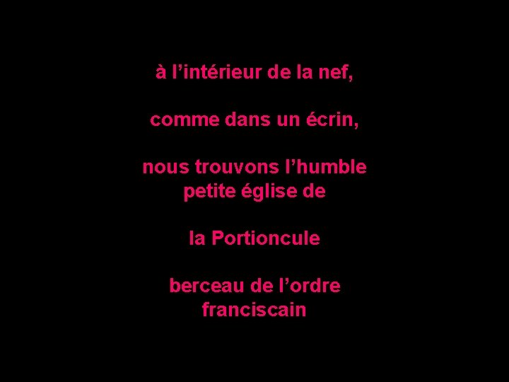 à l’intérieur de la nef, comme dans un écrin, nous trouvons l’humble petite église