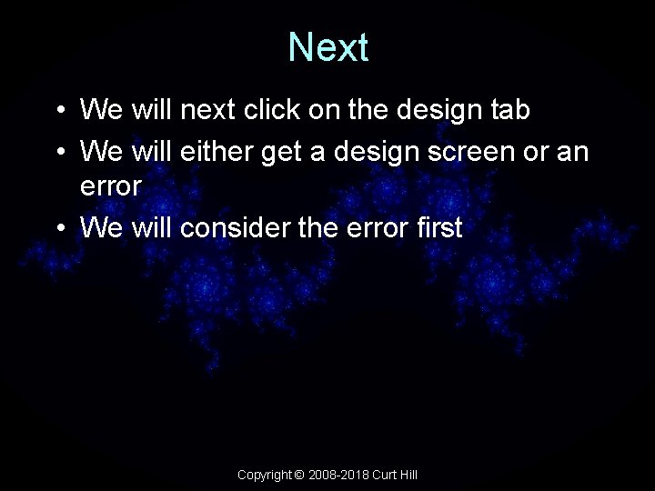 Next • We will next click on the design tab • We will either