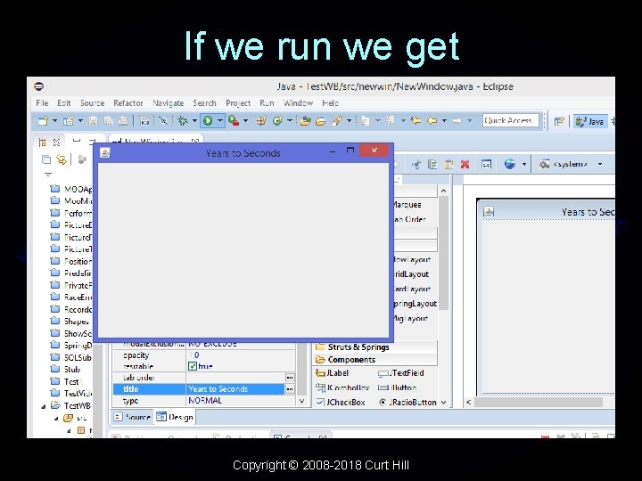 If we run we get Copyright © 2008 -2018 Curt Hill 