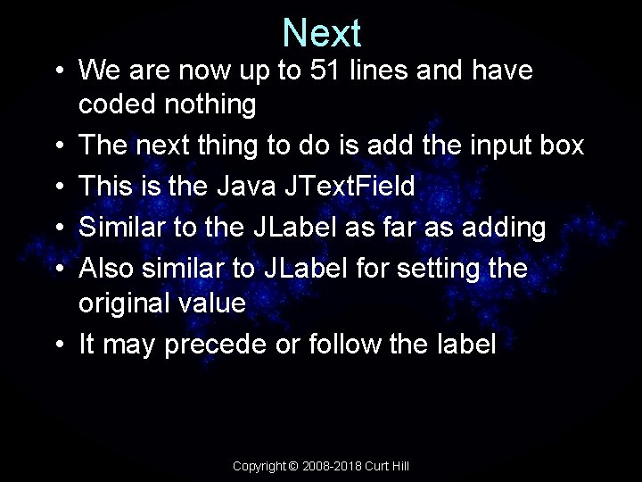 Next • We are now up to 51 lines and have coded nothing •