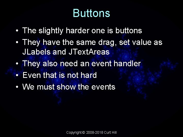 Buttons • The slightly harder one is buttons • They have the same drag,