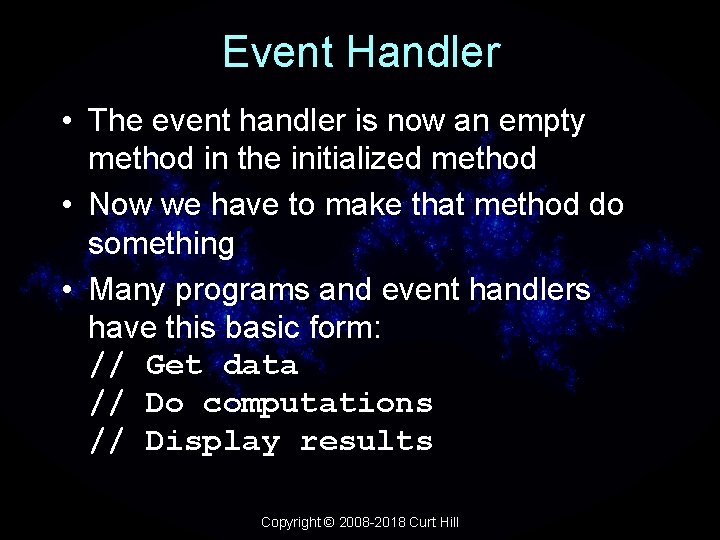 Event Handler • The event handler is now an empty method in the initialized