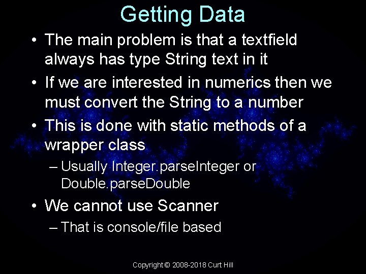 Getting Data • The main problem is that a textfield always has type String