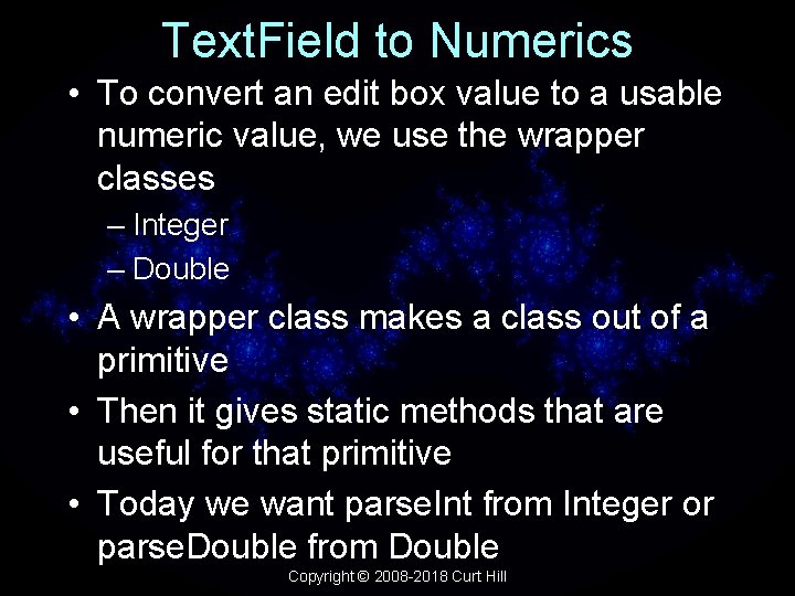 Text. Field to Numerics • To convert an edit box value to a usable