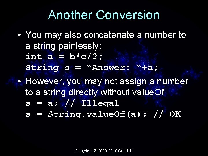 Another Conversion • You may also concatenate a number to a string painlessly: int