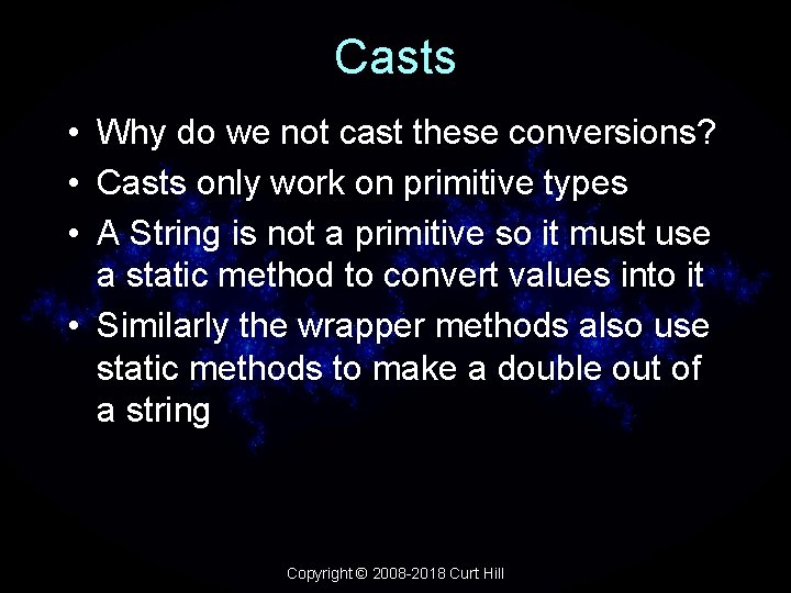 Casts • Why do we not cast these conversions? • Casts only work on