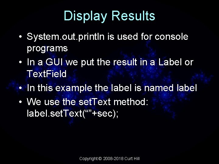 Display Results • System. out. println is used for console programs • In a