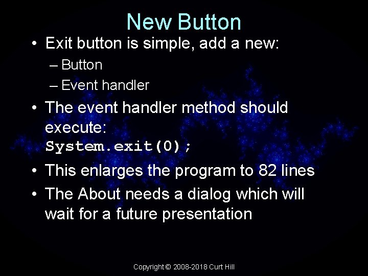 New Button • Exit button is simple, add a new: – Button – Event