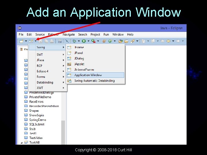 Add an Application Window Copyright © 2008 -2018 Curt Hill 