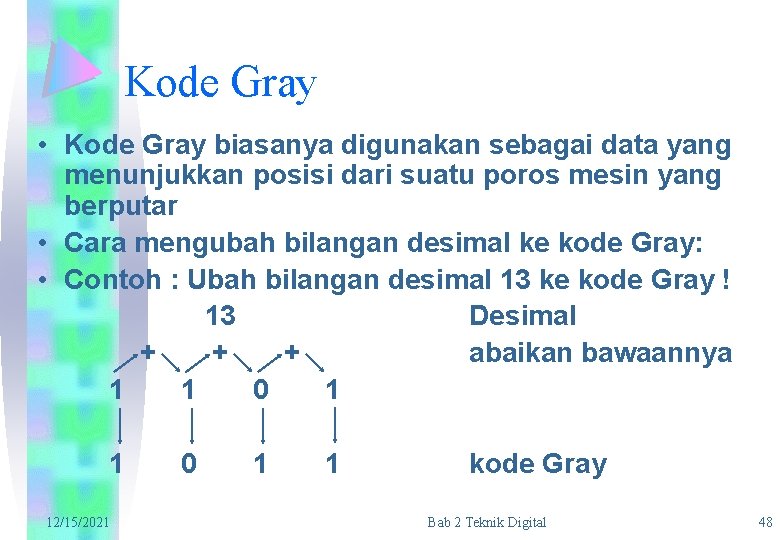 Kode Gray • Kode Gray biasanya digunakan sebagai data yang menunjukkan posisi dari suatu