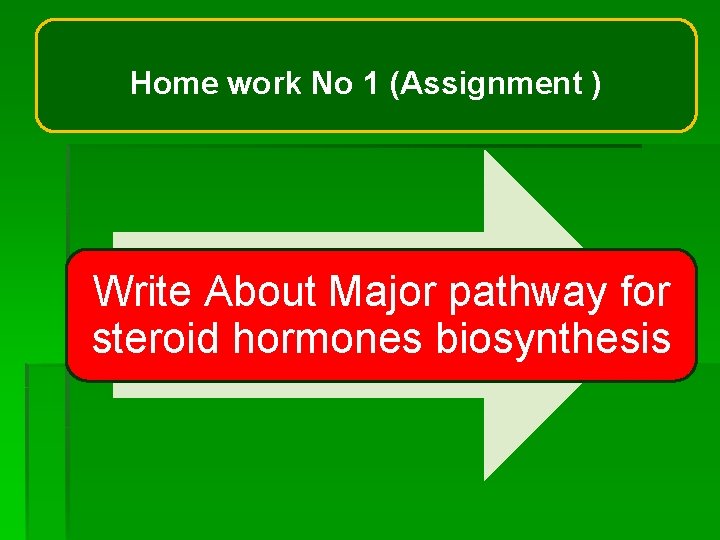 Home work No 1 (Assignment ) Write About Major pathway for steroid hormones biosynthesis Home work No 1 (Assignment ) Write About Major pathway for steroid hormones biosynthesis