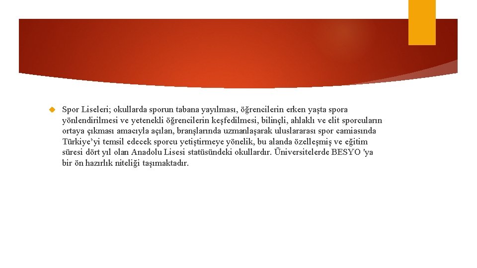  Spor Liseleri; okullarda sporun tabana yayılması, öğrencilerin erken yaşta spora yönlendirilmesi ve yetenekli