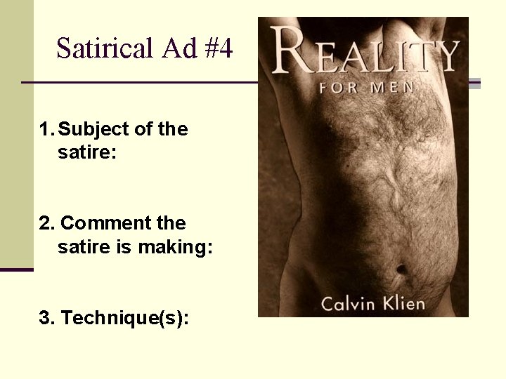 Satirical Ad #4 1. Subject of the satire: 2. Comment the satire is making: