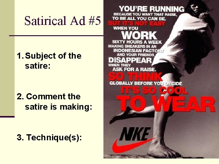 Satirical Ad #5 1. Subject of the satire: 2. Comment the satire is making: