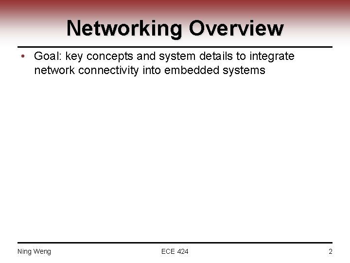 Networking Overview • Goal: key concepts and system details to integrate network connectivity into