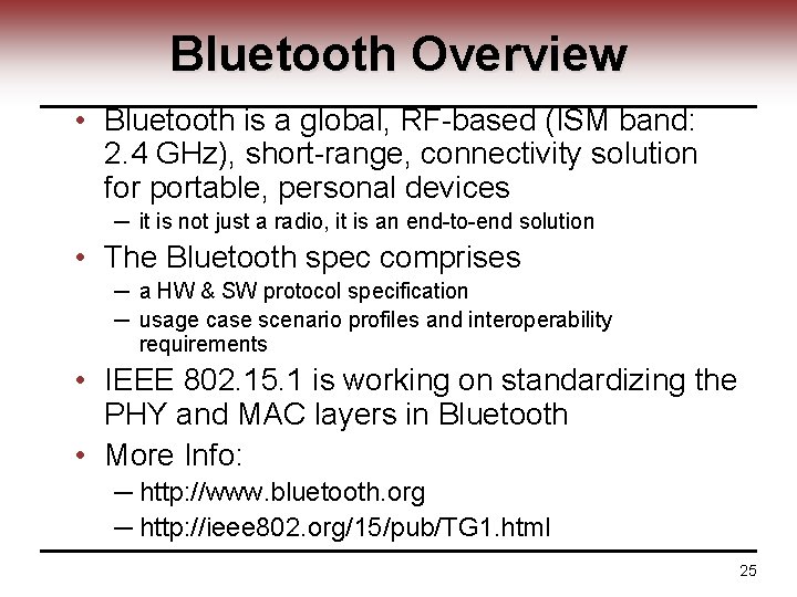 Bluetooth Overview • Bluetooth is a global, RF-based (ISM band: 2. 4 GHz), short-range,