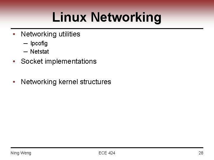 Linux Networking • Networking utilities ─ Ipcofig ─ Netstat • Socket implementations • Networking