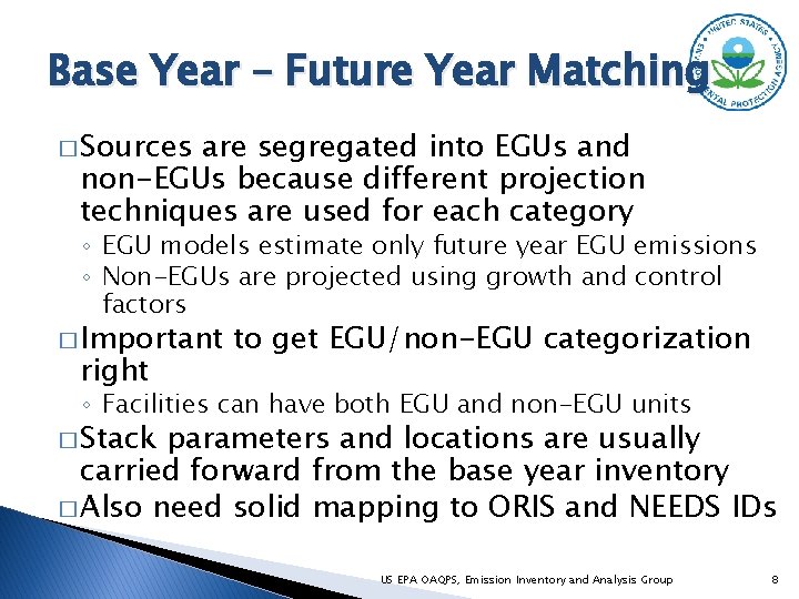 Base Year – Future Year Matching � Sources are segregated into EGUs and non-EGUs